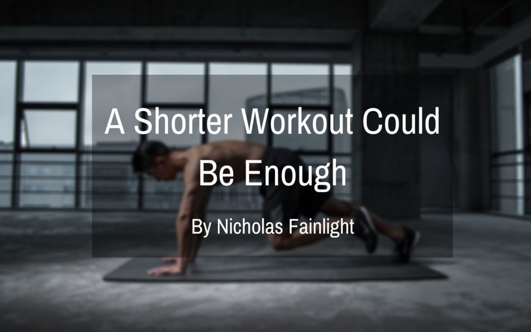 A Shorter Workout Could Be Enough