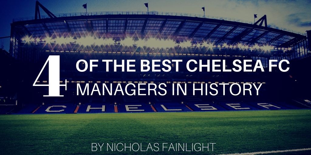 Nicholas Fainlight - 4 of the Best Chelsea FC Managers in History - Title Image