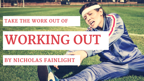 Nicholas Fainlight- Take The Work Out of Working Out