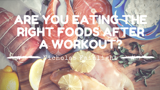 Nicholas Fainlight- are you eating the right foods after a workout?
