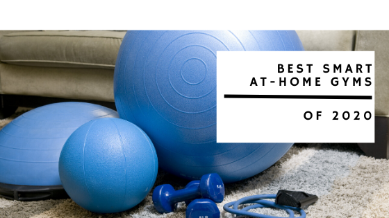 Best Smart At-Home Gyms of 2020