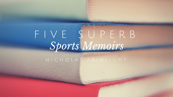 Nicholas Fainlight- Five Superb Sports Memoirs