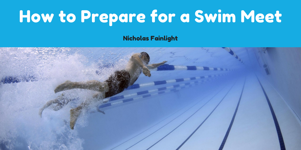 Nicholas Fainlight- How to Prepare for a Swim Meet